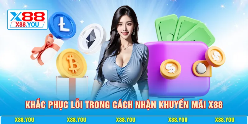 Khắc phục lỗi trong cách nhận khuyến mãi X88