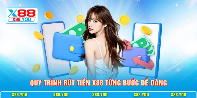 Quy trình rút tiền X88 từng bước dễ dàng