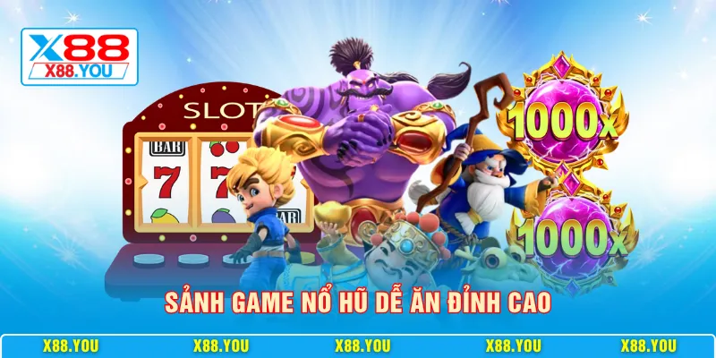 Sảnh game nổ hũ dễ ăn đỉnh cao