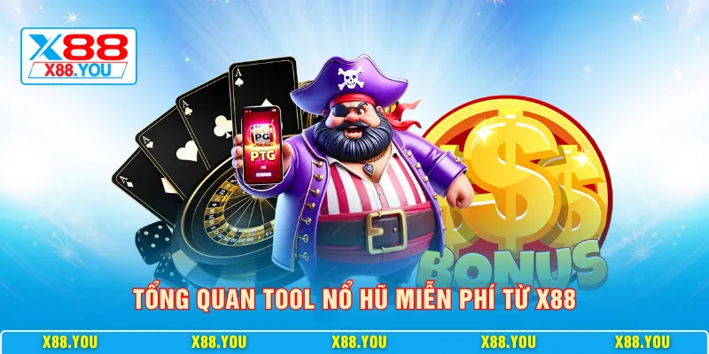 Tổng quan tool nổ hũ miễn phí từ X88